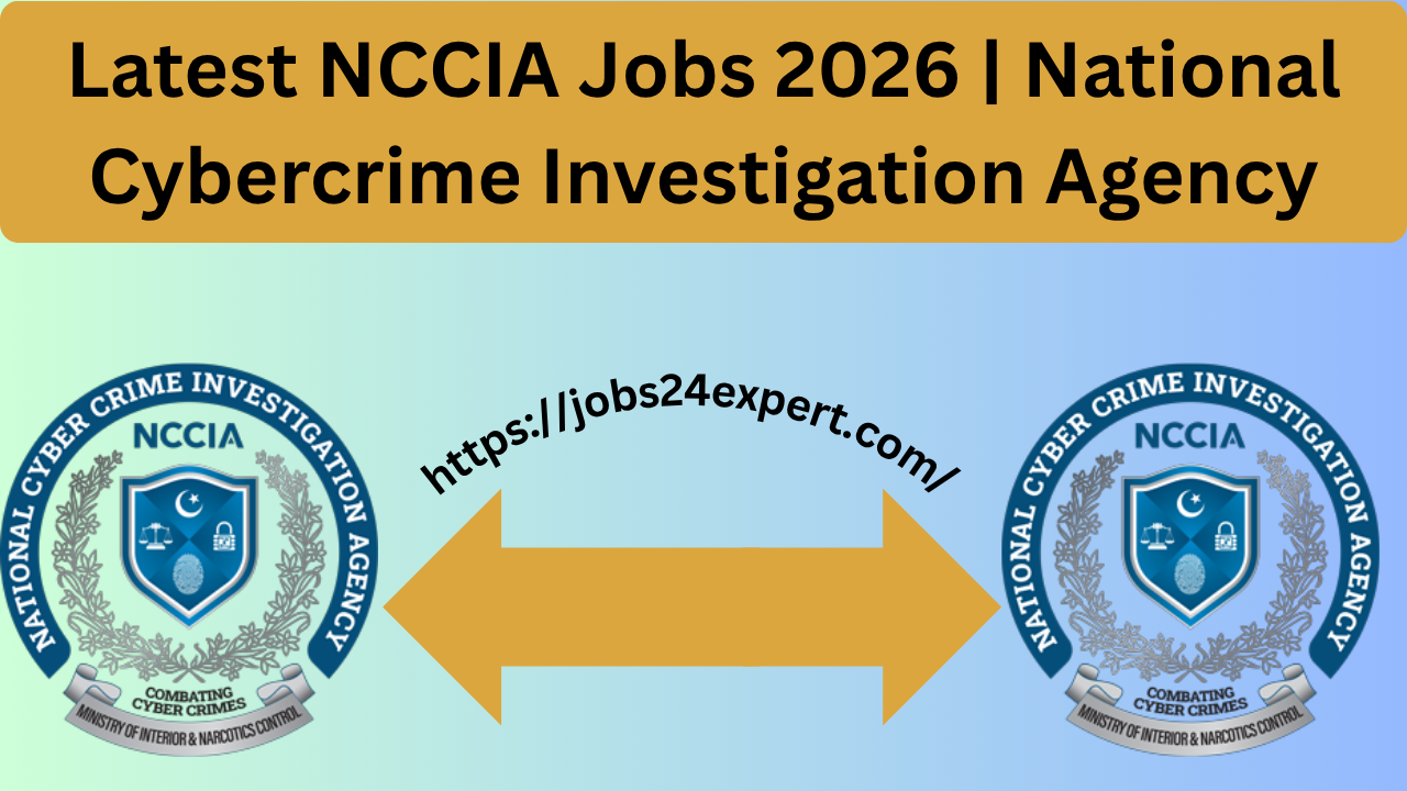 Latest NCCIA Jobs 2026 | National Cybercrime Investigation Agency