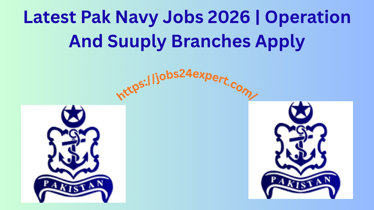 Latest Pak Navy Jobs 2026 | Operation And Suuply Branches Apply